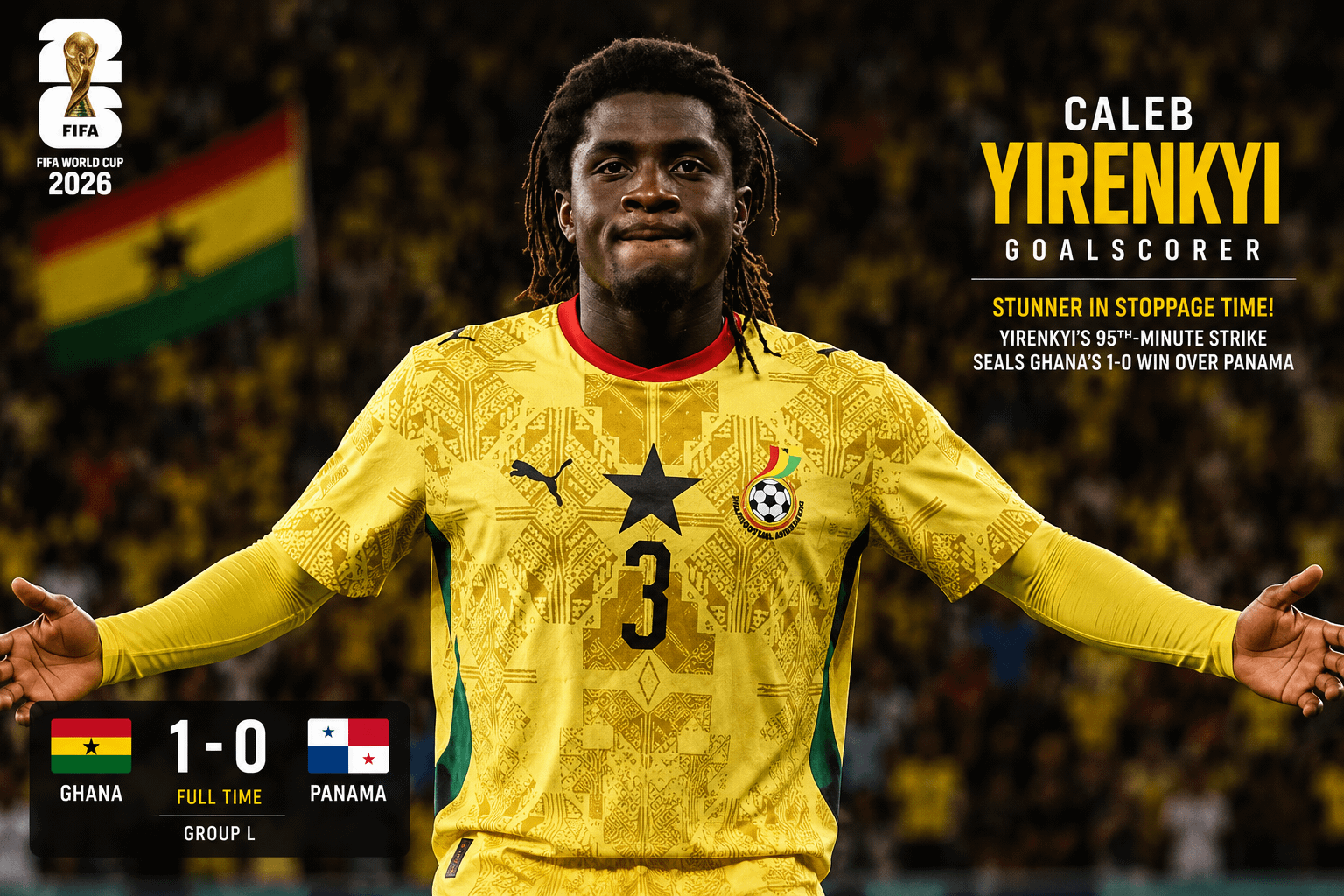 BLACK STARS STEAL IT AT THE DEATH: GHANA EDGE PANAMA IN DRAMATIC WORLD CUP OPENER